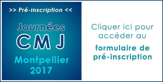 Préinscriptions Journées CMJ Montpellier 2017